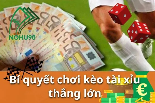 Cá cược thể thao Nohu90 – Kèo tài xỉu bóng đá cập nhật trực tiếp mỗi ngày 3 cá cược bóng đá